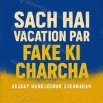 Sach Hai Vacation Par Fake Ki Charcha - Akshay Manojkumar Sukumaran Song Download
